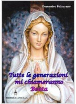 TUTTE LE GENERAZIONI MI CHIAMERANNO BEATA