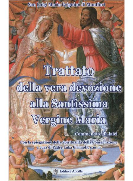 TRATTATO DELLA VERA DEVOZIONE ALLA SANTISSIMA VERGINE MARIA COMMENTATO DA LAICI