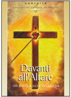 DAVANTI ALL'ALTARE 100 VISITE A GESU' EUCARISTIA