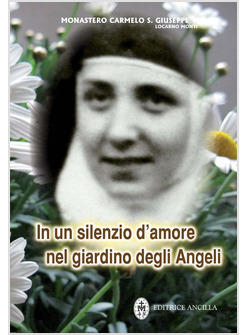 IN UN SILENZIO D'AMORE NEL GIARDINO DEGLI ANGELI MARIA SERAFINA DEI SACRI CUORI 