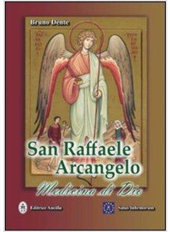 SAN RAFFAELE ARCANGELO. MEDICINA DI DIO
