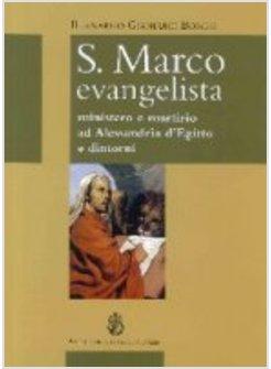 S. MARCO EVANGELISTA. MINISTERO E MARTIRIO AD ALESSANDRIA D'EGITTO E DINTORNI