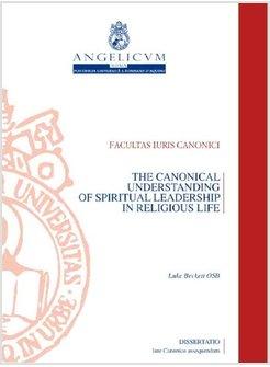 THE CANONICAL UNDERSTANDING OF SPIRITUAL LEADERSHIP IN RELIGIOUS LIFE