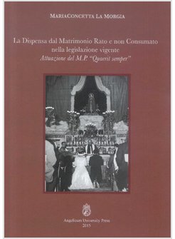 DISPENSA DAL MATRIMONIO RATO E NON CONSUMATO NELLA LEGISLAZIONE VIGENTE. ATTUAZI