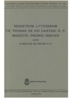 REGISTRUM LITTERARUM FR. THOMAE DE VIO CAIETANI O.P. MAGISTRI ORDINIS 1508-1513