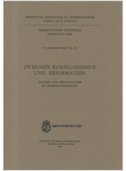 ZWISCHEN KONZILIARISMUS UND REFORMATION : STUDIEN ZUR EKKLESIOLOGIE IM