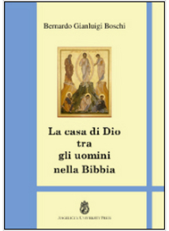 CASA DI DIO TRA GLI UOMINI. TEOLOGIA DEL TEMPIO (LA)