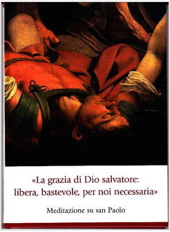 GRAZIA DI DIO SALVATORE LIBERA BASTEVOLE PER NOI NECESSARIA SU SAN PAOLO