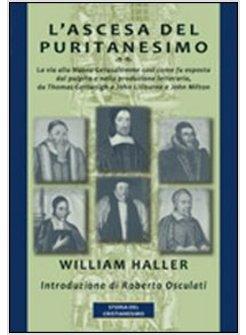 ASCESA DEL PURITANESIMO LA VIA ALLA NUOVA GERUSALEMME COSI' COME FU ESPOSTA DAL