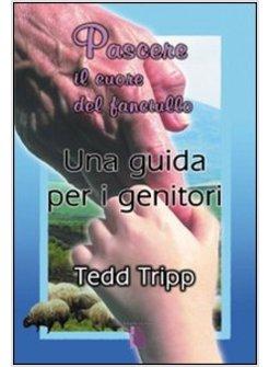 PASCERE IL CUORE DEL FANCIULLO UNA GUIDA PER I GENITORI