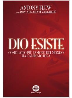 DIO ESISTE COME L'ATEO PIU' FAMOSO DEL MONDO HA CAMBIATO IDEA