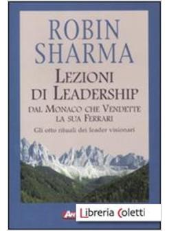 LEZIONI DI LEADERSHIP DAL MONACO CHE VENDETTE LA SUA FERRARI
