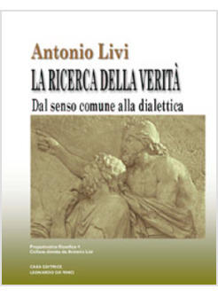 RICERCA DELLA VERITA' DAL SENSO COMUNE ALLA DIALETTICA (LA)