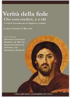 VERITA' DELLA FEDE. CHE COSA CREDERE, E A CHI