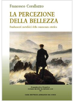 PERCEZIONE DELLA BELLEZZA FONDAMENTI METAFISICI DELLA CONOSCENZA ESTETICA (LA)