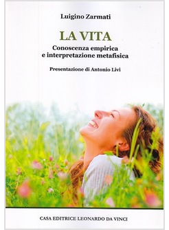 LA VITA. CONOSCENZA EMPIRICA E INTERPRETAZIONE METAFISICA 