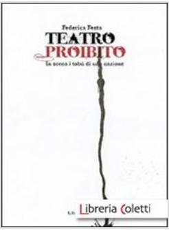 TEATRO PROIBITO. IN SCENA I TABU' DI UNA NAZIONE