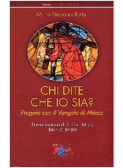 CHI DITE CHE IO SIA  PREGARE CON IL VANGELO DI MARCO