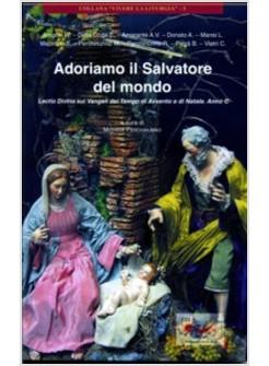 ADORIAMO IL SALVATORE DEL MONDO LECTIO DIVINA SUI VANGELI DEL TEMPO DI AVVENTO 