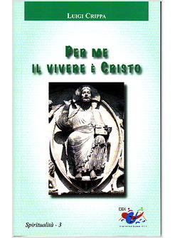 PER ME IL VIVERE E' CRISTO