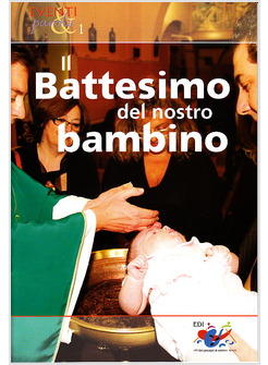 BATTESIMO DEL NOSTRO BAMBINO (IL)