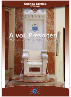 A VOI PRESBITERI MEDITAZIONI SULLA VITA E IL MINISTERO DEI PRESBITERI