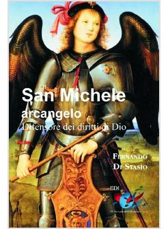 SAN MICHELE ARCANGELO. DIFENSORE DEI DIRITTI DI DIO