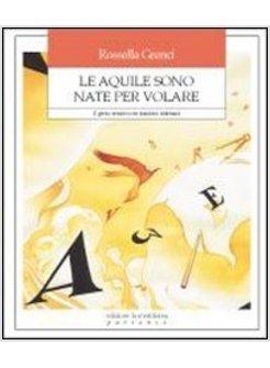 AQUILE SONO NATE PER VOLARE IL GENIO CREATIVO NEI BAMBINI DISLESSICI (LE)