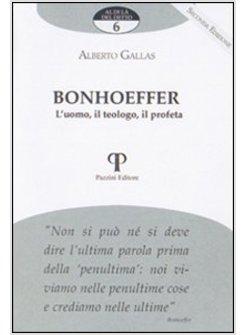 BONHOEFFER L'UOMO IL TEOLOGO IL PROFETA