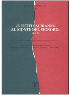 E TUTTI SALIRANNO AL MONTE DEL SIGNORE