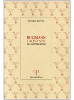 BULTMANN GIOVANNI E LA DEMITIZZAZIONE