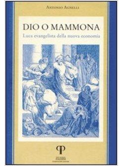 DIO O MAMMONA. LUCA EVANGELISTA DELLA NUOVA ECONOMIA