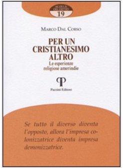 PER UN CRISTIANESIMO ALTRO  LE ESPERIENZE RELIGIOSE AMERINDIE