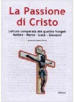 PASSIONE DI CRISTO LETTURA COMPARATA DEI QUATTRO VANGELI