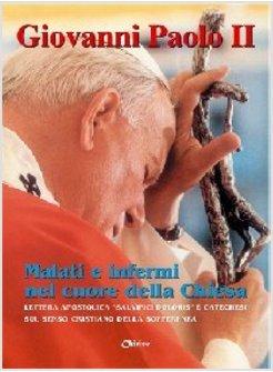 MALATI E INFERMI NEL CUORE DELLA CHIESA LETTERA APOSTOLICA «SALVIFICI DOLORIS»