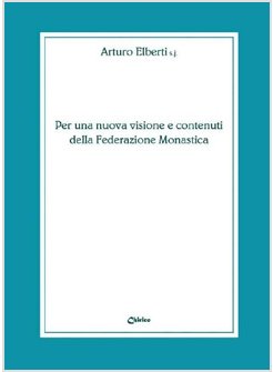 PER UNA NUOVA VISIONE E CONTENUTI DELLA FEDERAZIONE MONASTICA