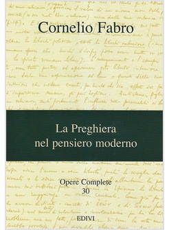 LA PREGHIERA NEL PENSIERO MODERNO. OPERE COMPLETE VOL. 30