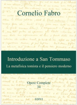 INTRODUZIONE A SAN TOMMASO LA METAFISICA TOMISTA E IL PENSIERO MODERNO VOL. 34