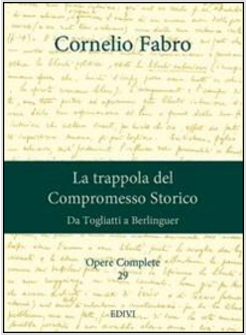 OPERE COMPLETE. VOL. 29: LA TRAPPOLA DEL COMPROMESSO STORICO