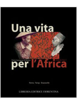 VITA PER L'AFRICA PIETRO SAVORGNAN DI BRAZZA' MAKOKO ILOO I (UNA)