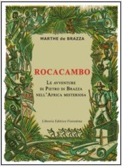 ROCACAMBO LE AVVENTURE DI PIETRO DI BRAZZA NELL'AFRICA MISTERIOSA