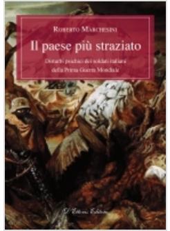 IL PAESE STRAZIATO DISTURBI PSICHICI DEI SOLDATI ITALIANI DELLA PRIMA GUERRA