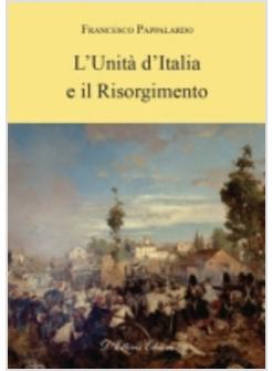 L'UNITA' D'ITALIA E IL RISORGIMENTO