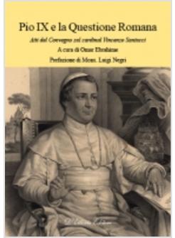 PIO IX E LA QUESTIONE ROMANA. ATTI DEL CONVEGNO SUL CARDINAL VINCENZO SANTUCCI