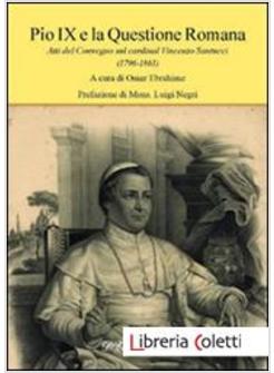 PIO IX E LA QUESTIONE ROMANA. ATTI DEL CONVEGNO SUL CARDINAL VINCENZO SANTUCCI