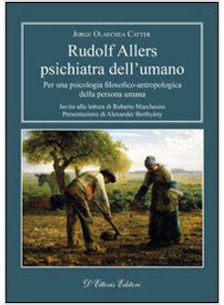 RUDOLF ALLERS, PSICHIATRA DELL'UMANO. PER UNA PSICOLOGIA FILOSOFICO-ANTROPOLOGIC