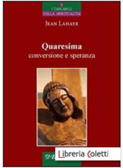 QUARESIMA, CONVERSIONE E SPERANZA