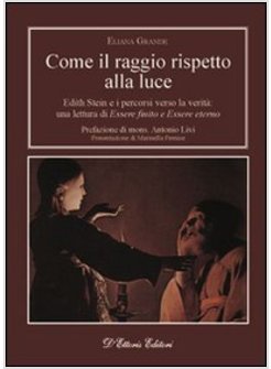 COME IL RAGGIO RISPETTO ALLA LUCE. EDITH STEIN E I PERCORSI VERSO LA VERITA'