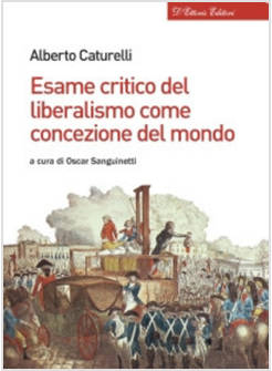 ESAME CRITICO DEL LIBERALISMO COME CONCEZIONE DEL MONDO