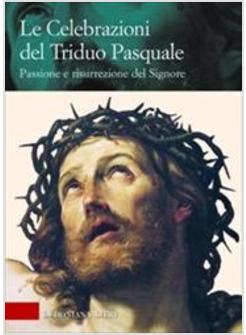 CELEBRAZIONI DEL TRIDUO PASQUALE PASSIONE E RISURREZIONE DEL SIGNORE